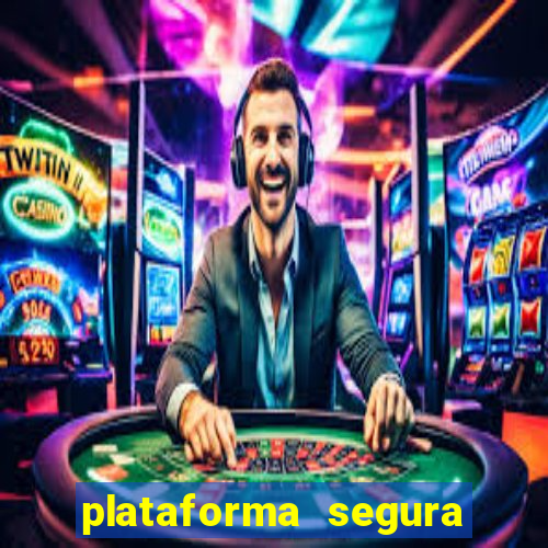 plataforma segura do jogo do tigre